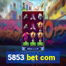 5853 bet com